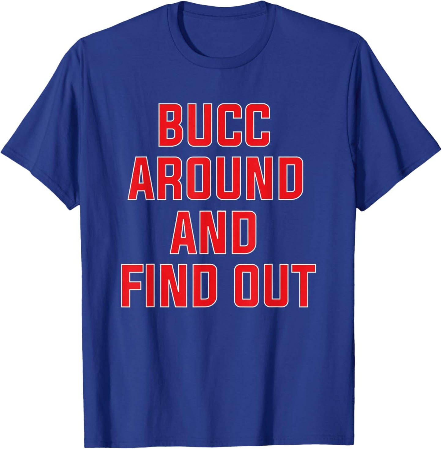 Bucc Around and Find Out T-Shirt - T-Shirt | Royal