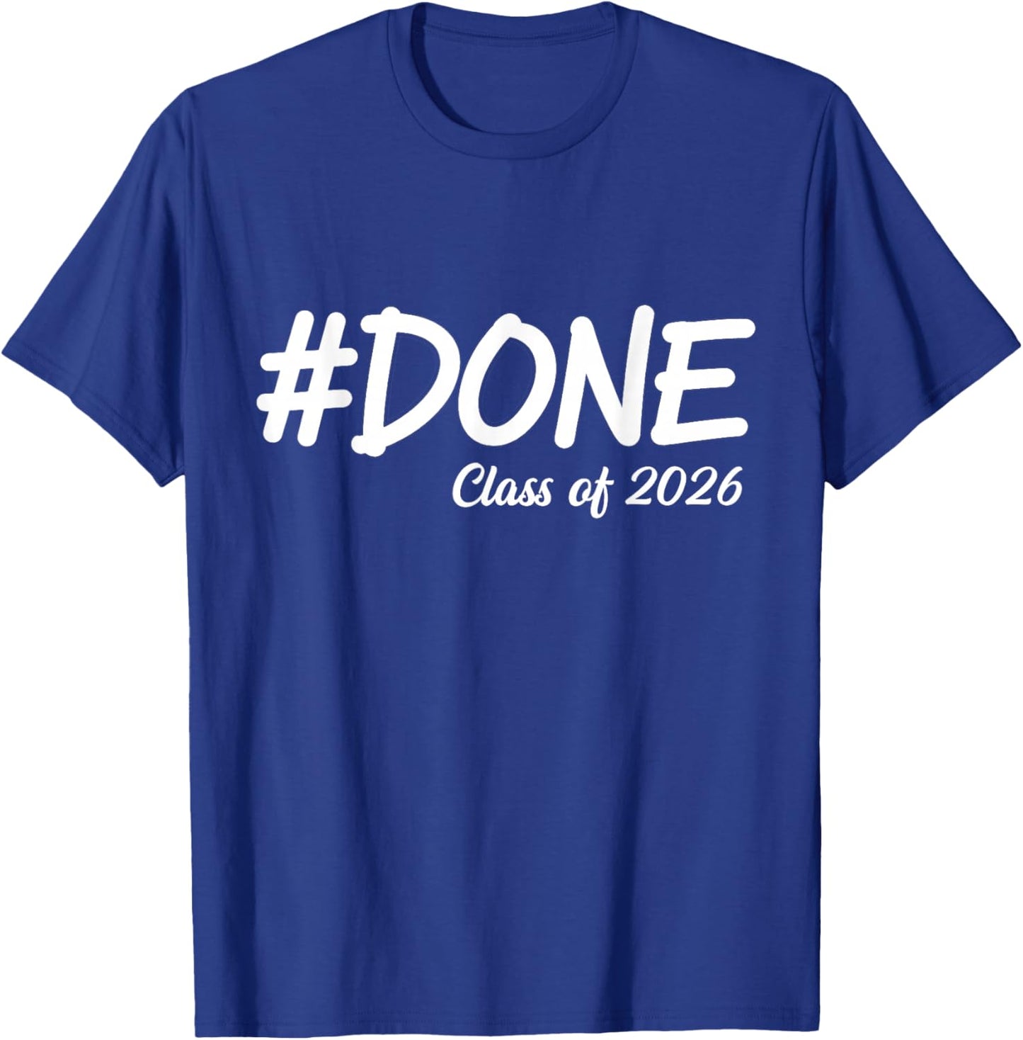 Done Class of 2026 Senior Graduation 2026 Last Day of School T-Shirt - T-Shirt | Royal