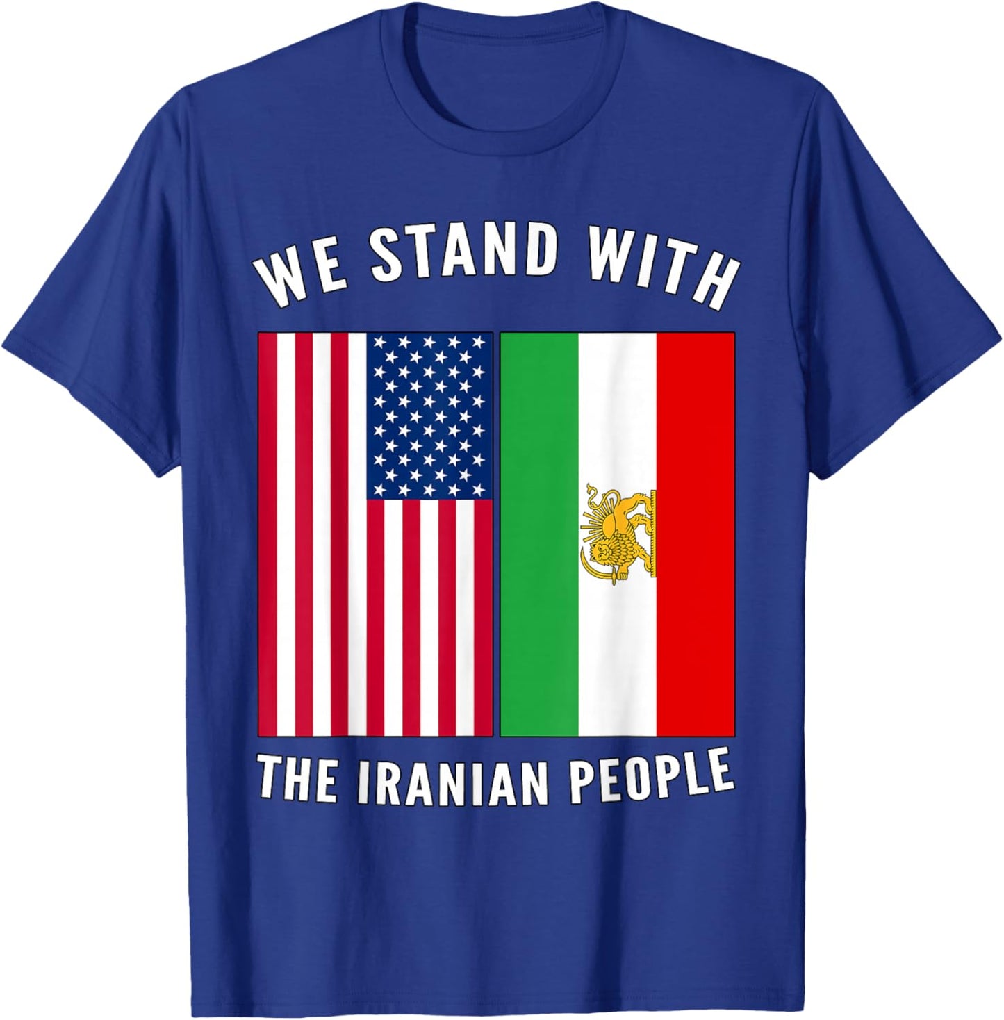 We Stand with The Iranian People - Iranian and US Flag T-Shirt - T-Shirt | Royal