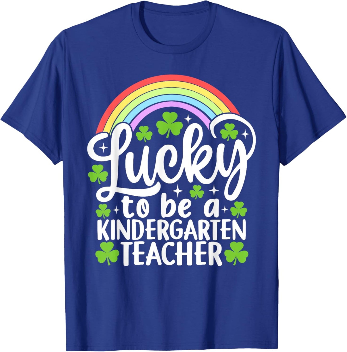 Lucky to Be A Kindergarten Teacher Funny St Patrick's Day T-Shirt - T-Shirt | Royal