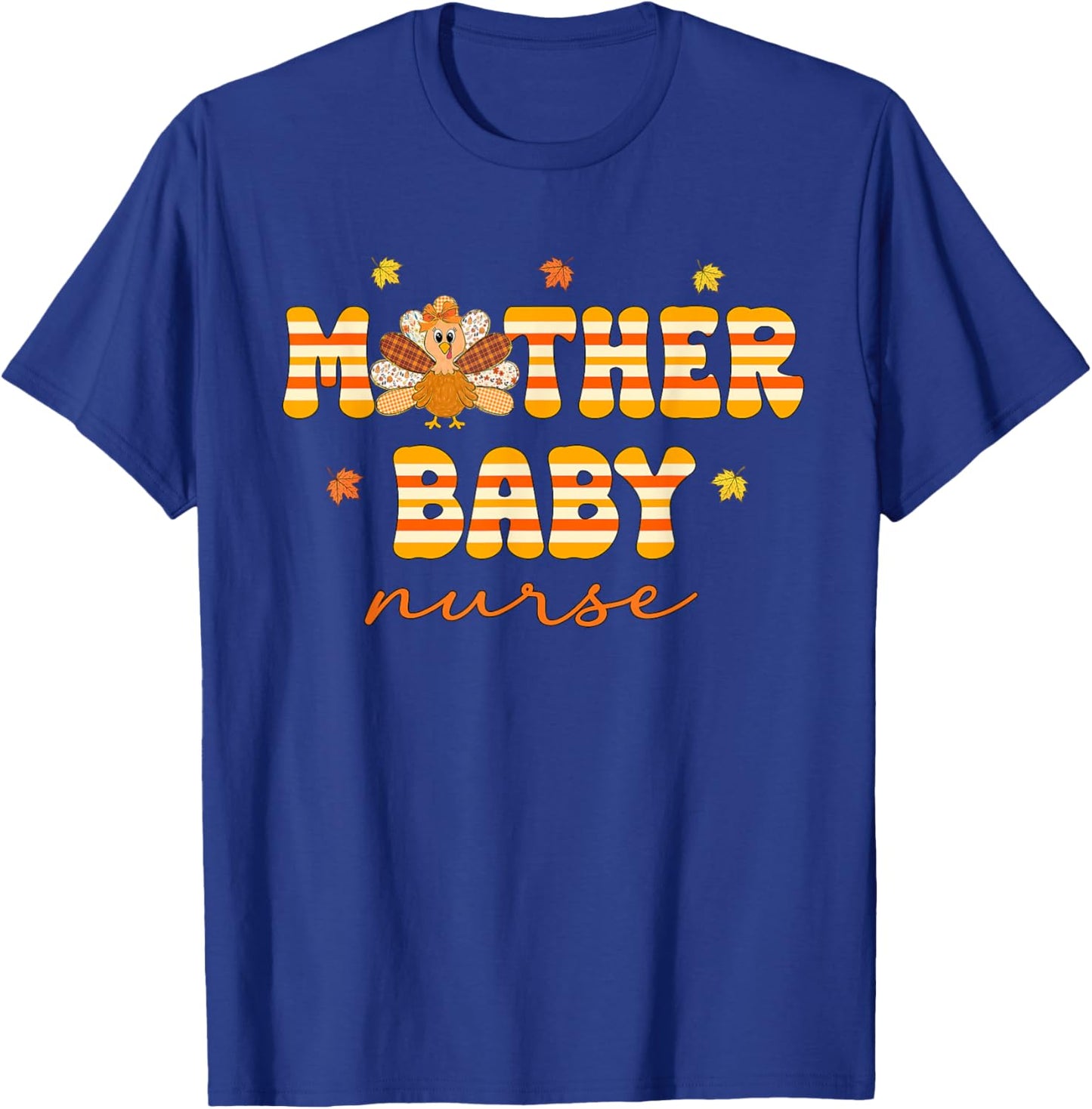 Mother Baby Nurse Turkey Thanksgiving Fall Mother Baby Unit T-Shirt - T-Shirt | Royal