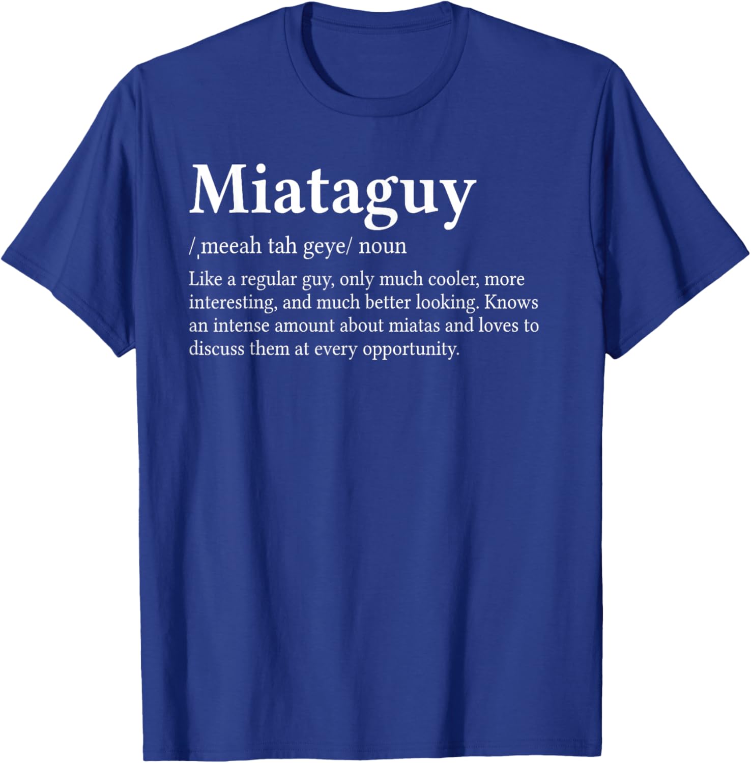 Miataguy Definition Parody Funny Miata Car Enthusiast T-Shirt - T-Shirt | Royal