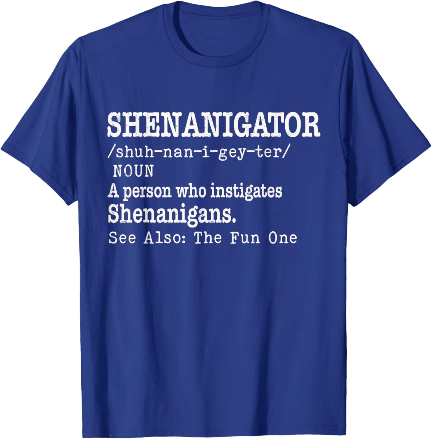St Patrick Day Shenanigator Definition Humor Shenanigans T-Shirt - T-Shirt | Royal