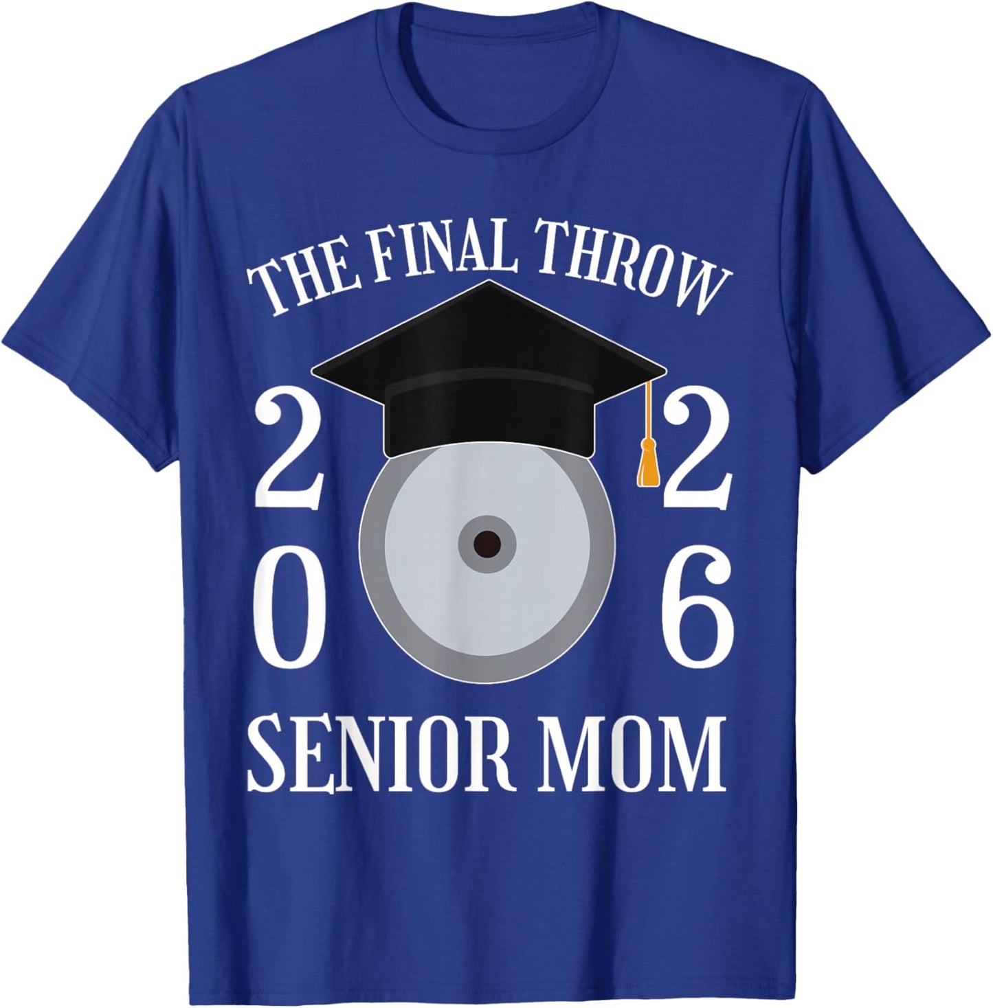 The Final Throw Senior Track Discus Mom Class of 26 Graduate T-Shirt - T-Shirt | Royal