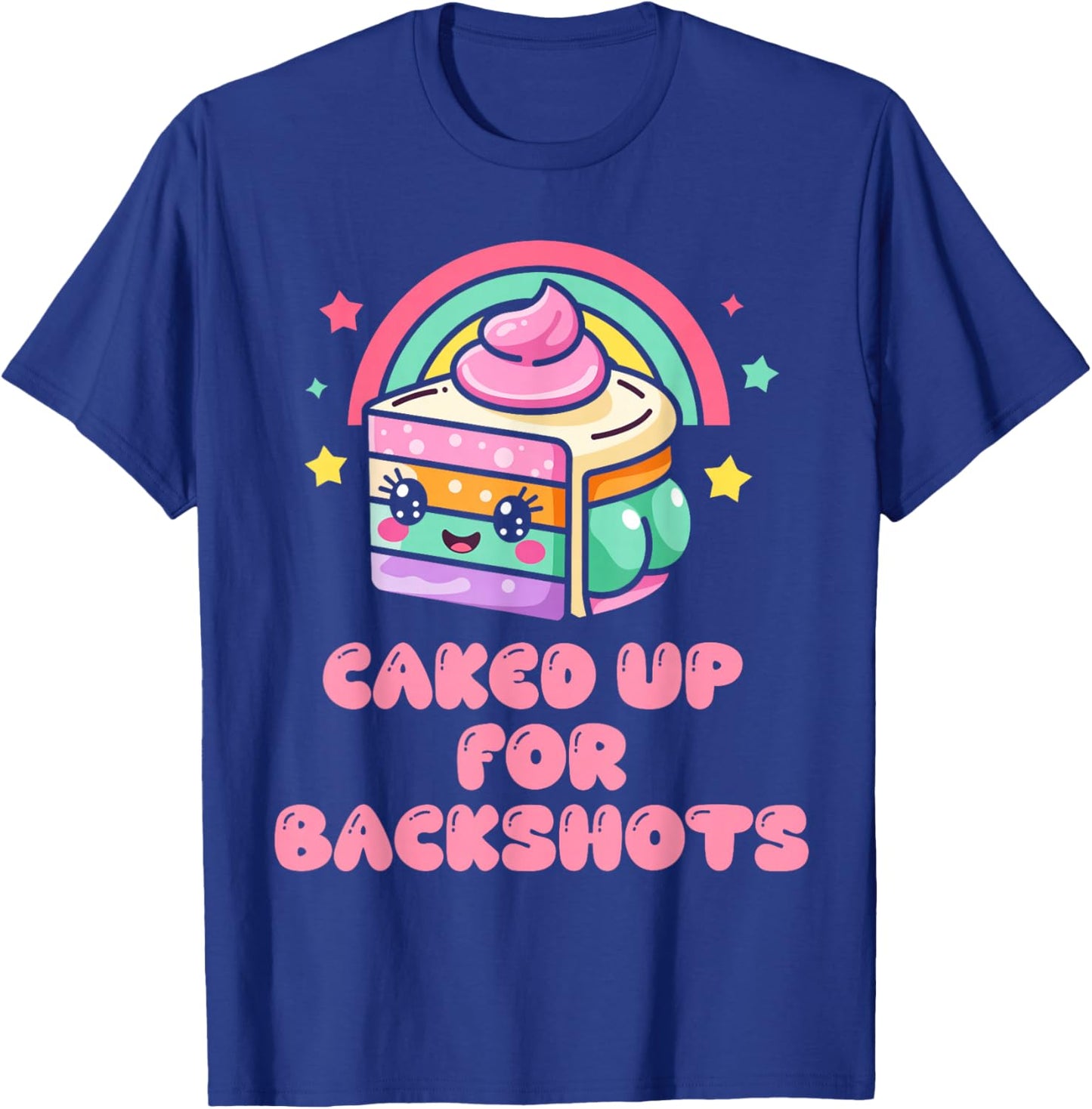 Unhinged Highly Inappropriate Women Caked Up for BackShots T-Shirt - T-Shirt | Royal