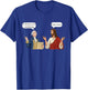 George Washington and Jesus It's Like They aren't Even T-Shirt - T-Shirt | Royal