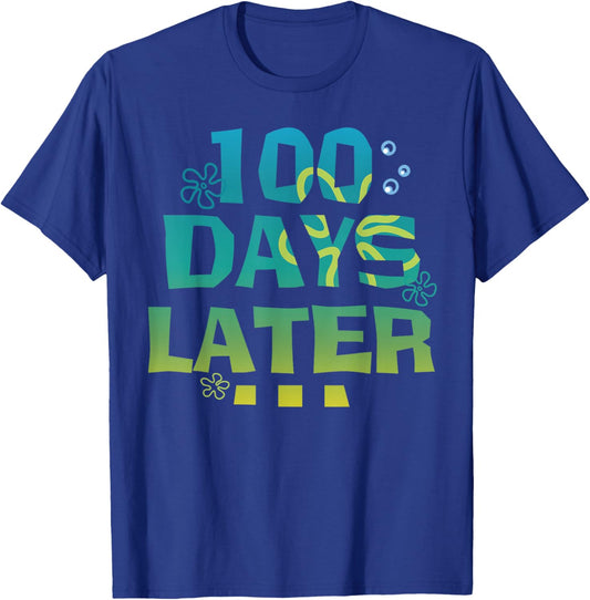 One Hundred 100 Days Later Funny 100th Day of School Meme T-Shirt - T-Shirt | Royal
