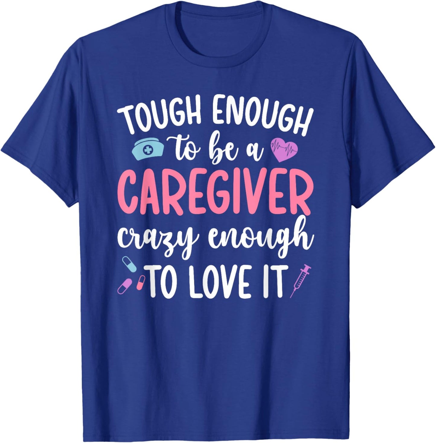 to Be A Caregiver Caregiving Caregivers T-Shirt - T-Shirt | Royal