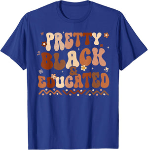 Black History Month Shirts Pretty Black and Educated Melanin T-Shirt - T-Shirt | Royal