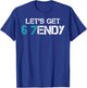 Let’s Get 6 7endy Trendy Funny Joke Mems Six Seven 7endy Mem T-Shirt - T-Shirt | Royal