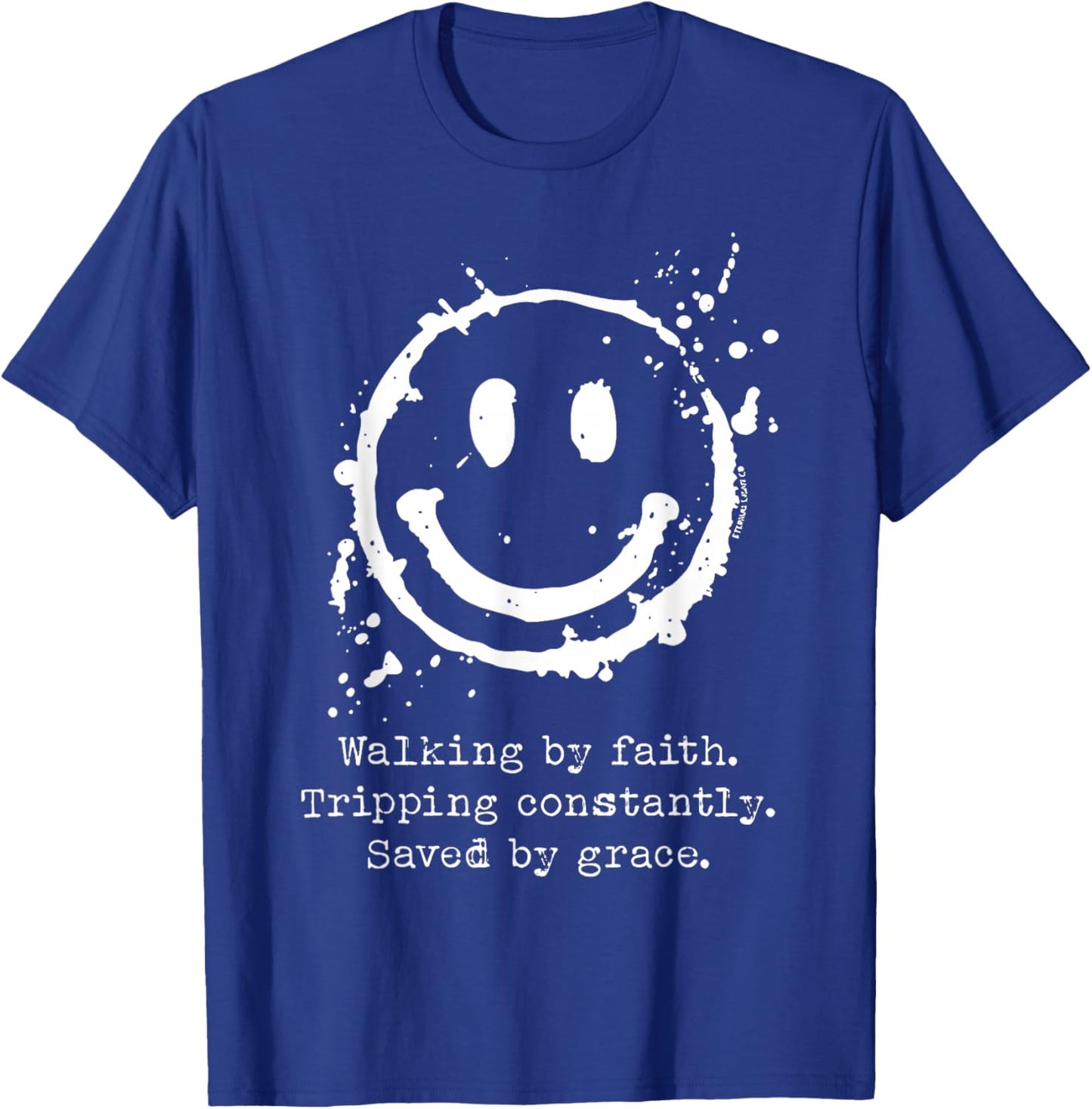 Walking by Faith Tripping Constantly Saved by Grace T-Shirt - T-Shirt | Royal