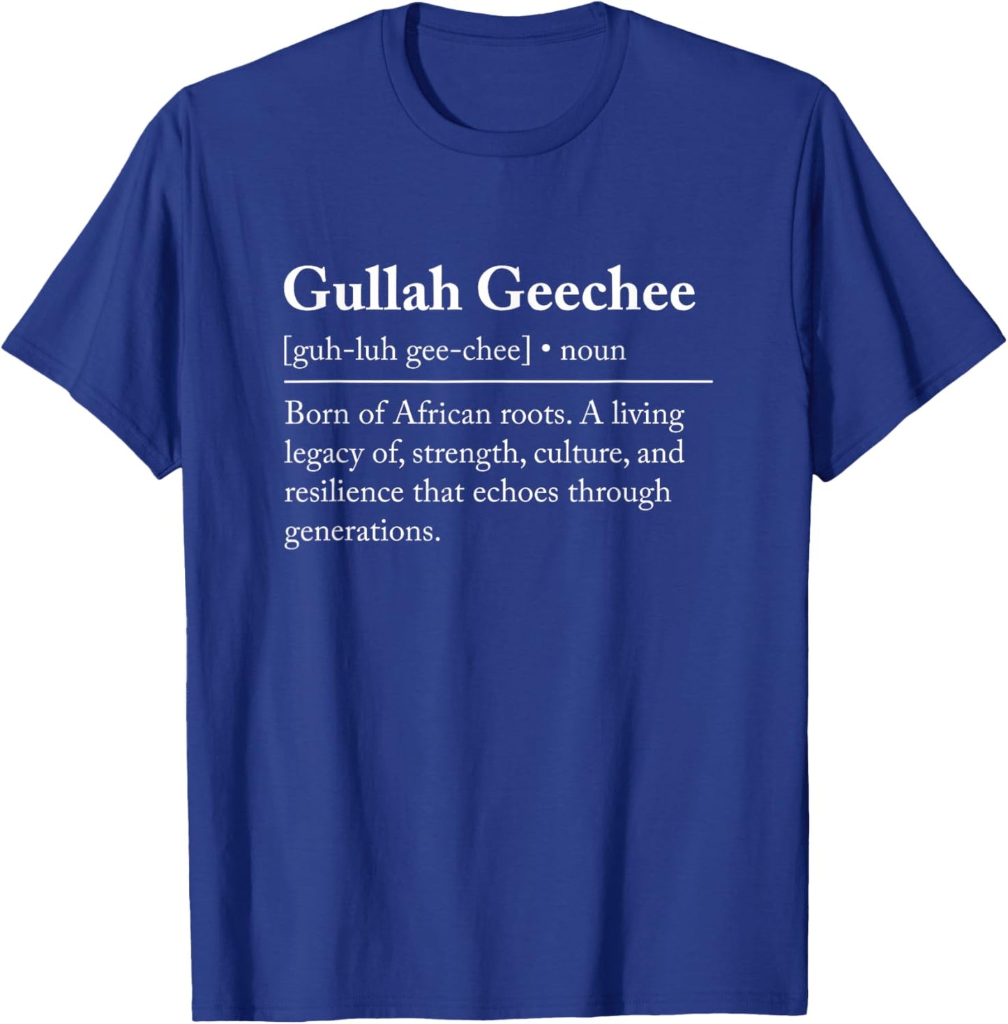 Gullah Geechee Definition T-Shirt - T-Shirt | Royal