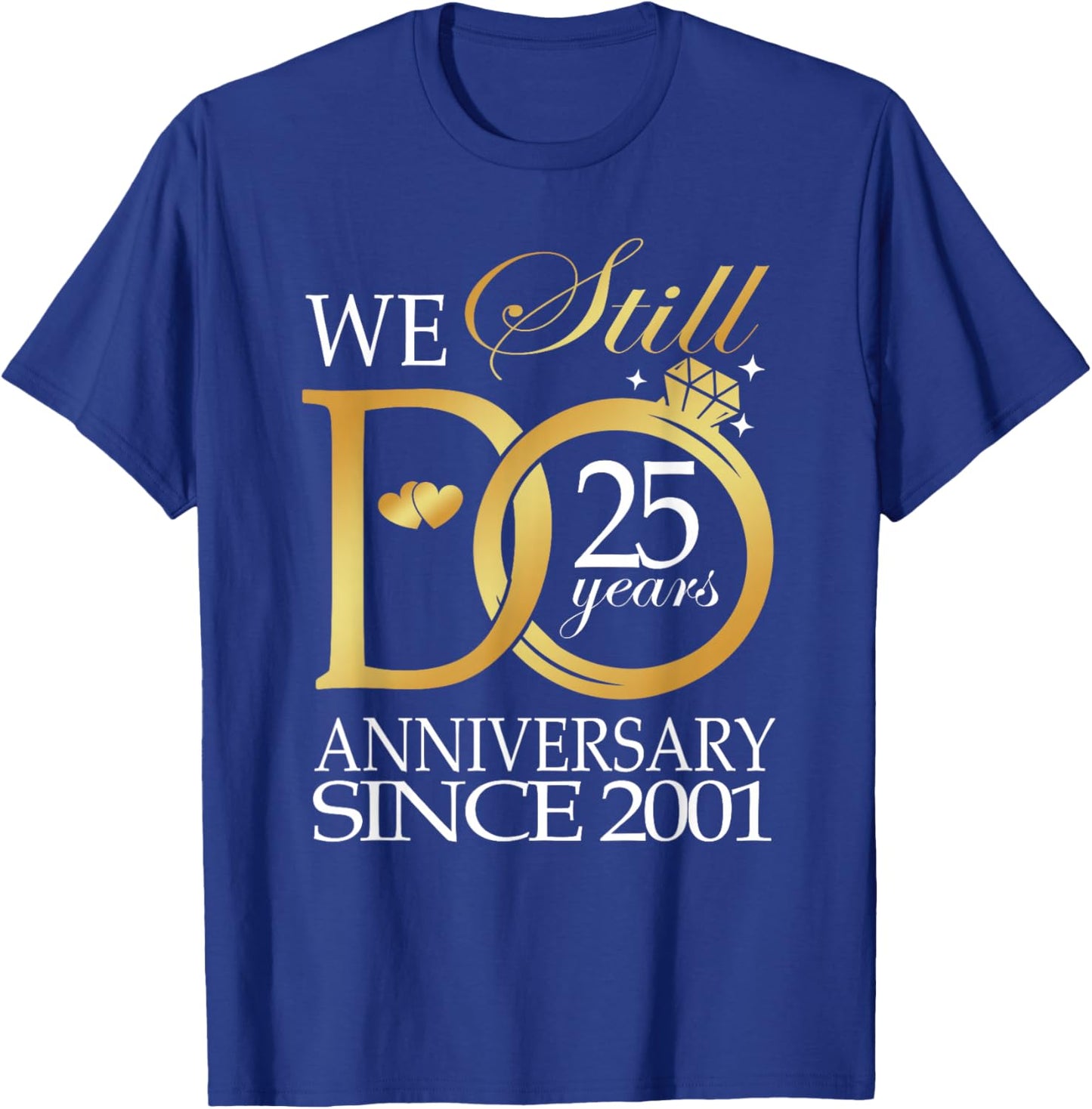 We Still Do 25 Year Since 2001 25th Wedding Anniversary T-Shirt - T-Shirt | Royal