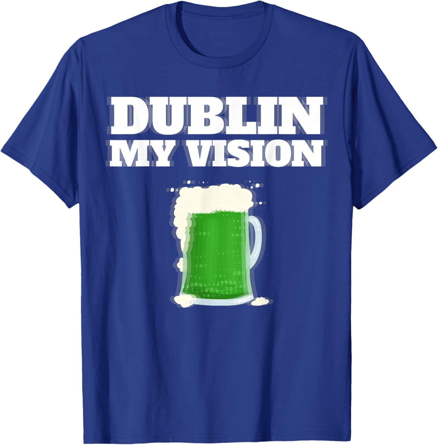 St Patrick's Day Dublin My Vision T-Shirt - T-Shirt | Royal
