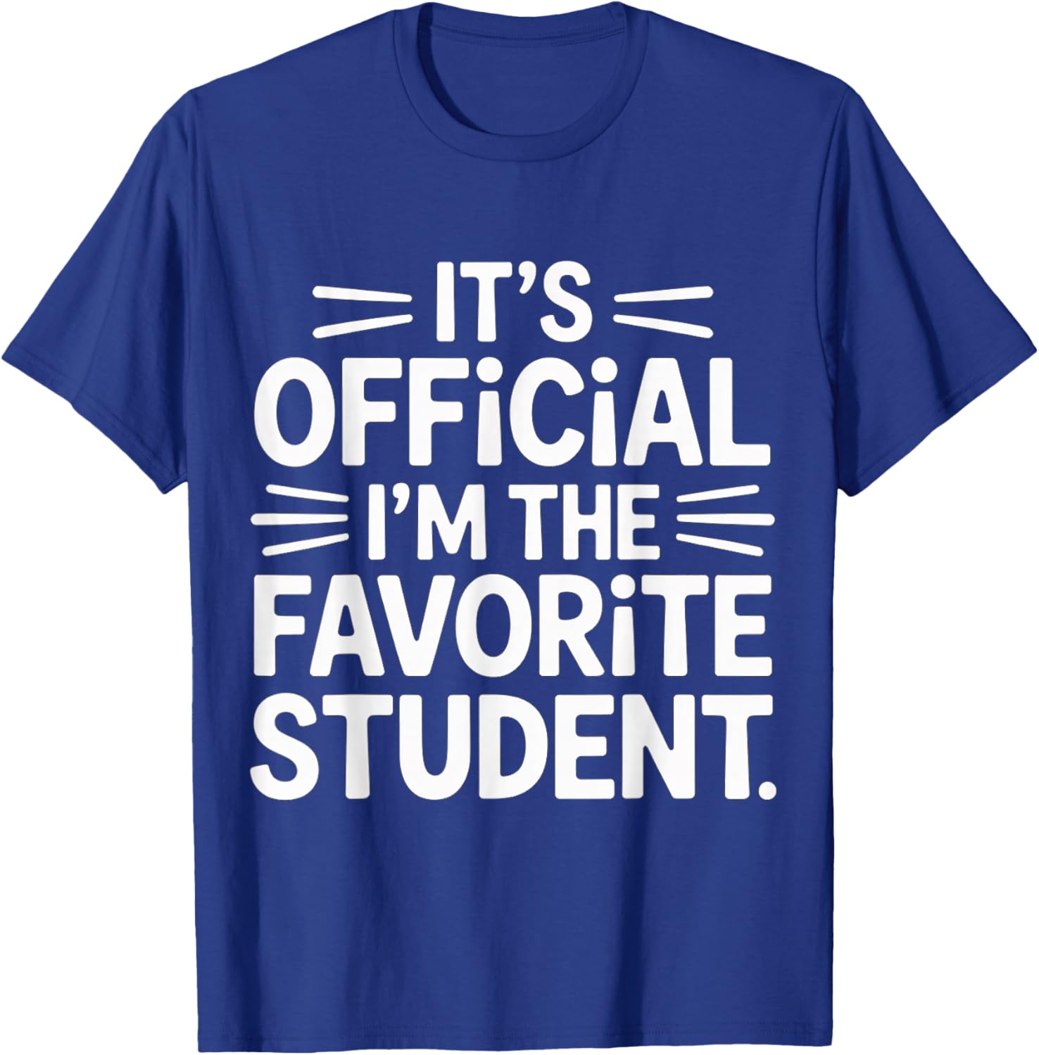 It's Official I'm The Favorite Student School Proud T-Shirt - T-Shirt | Royal