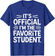 It's Official I'm The Favorite Student School Proud T-Shirt - T-Shirt | Royal