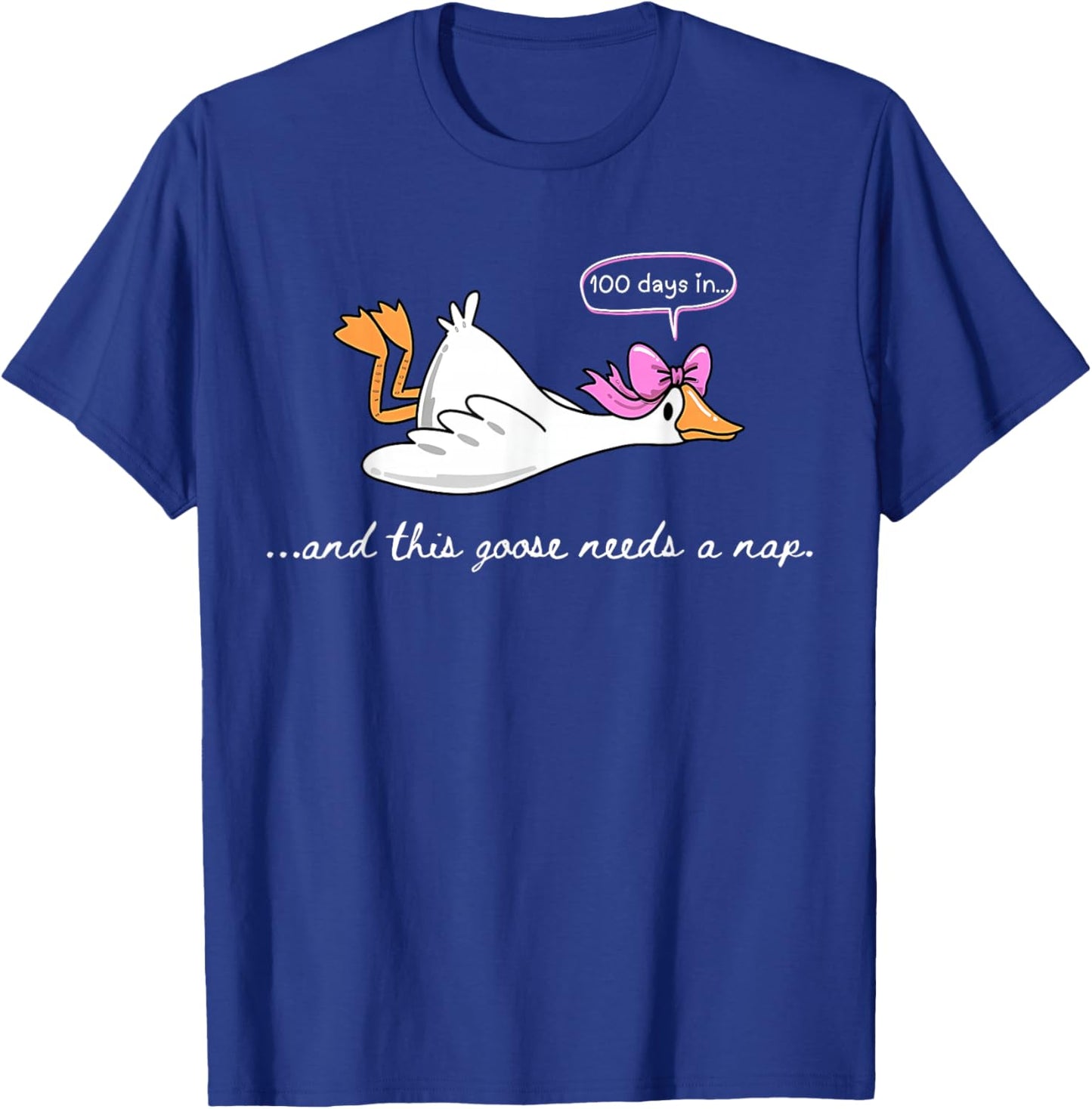 100 Days in... Goose Needs a Nap Funny 100th Day of School T-Shirt - T-Shirt | Royal