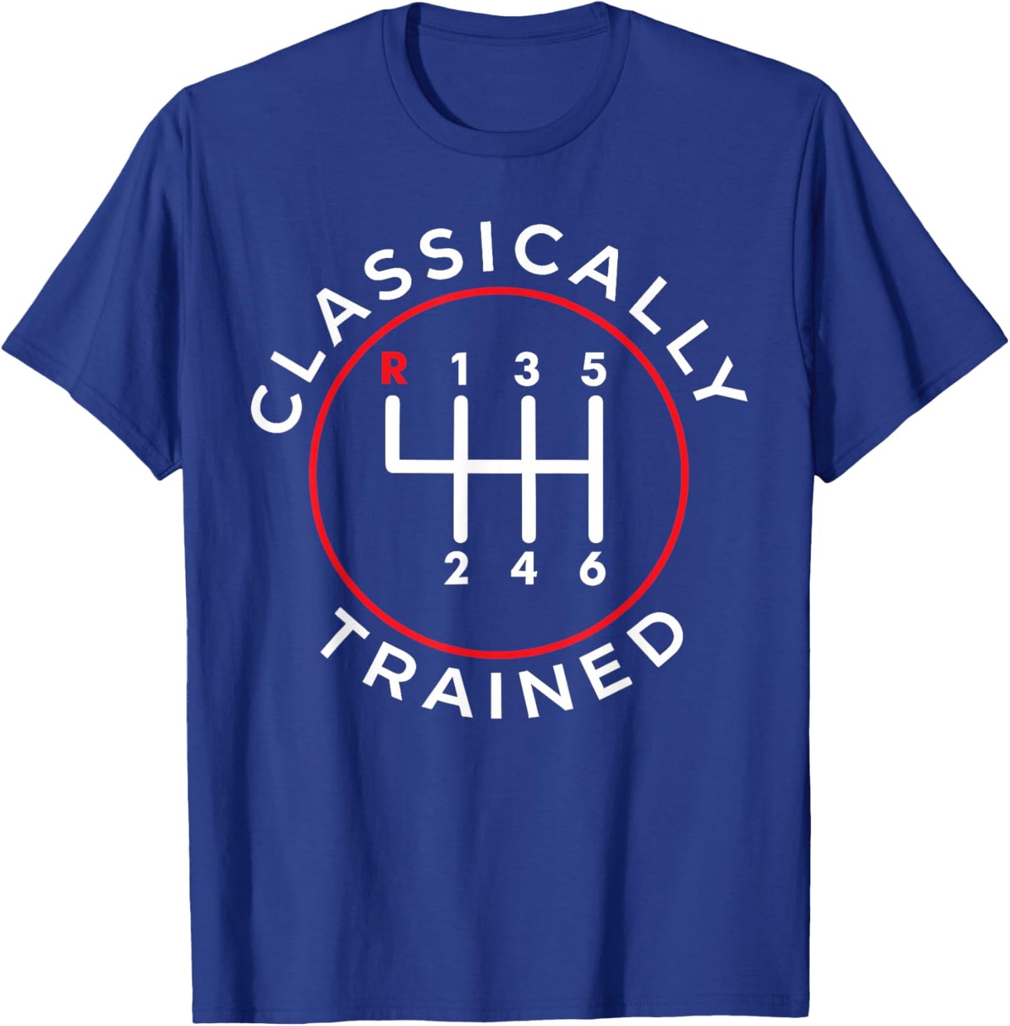 Funny Classically Trained Manual Gear Car Pedals Driving T-Shirt - T-Shirt | Royal