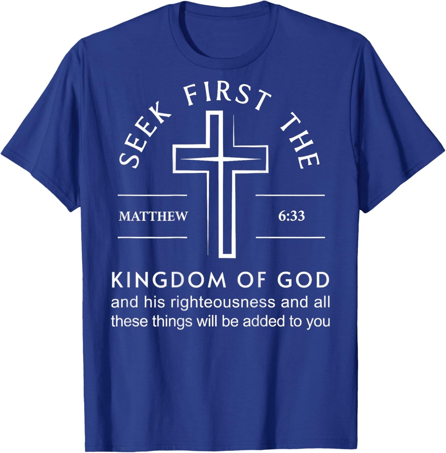 Bible Verse Seek First The Kingdom of God Christian T-Shirt - T-Shirt | Royal
