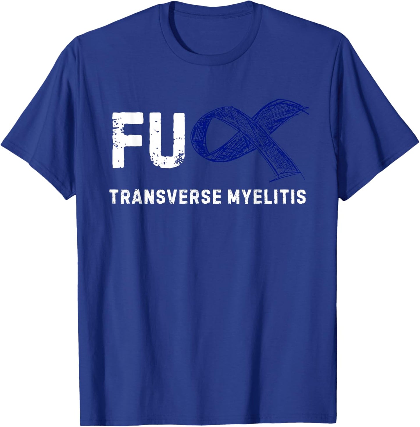 FU Transverse Myelitis Awareness T-Shirt - T-Shirt | Royal