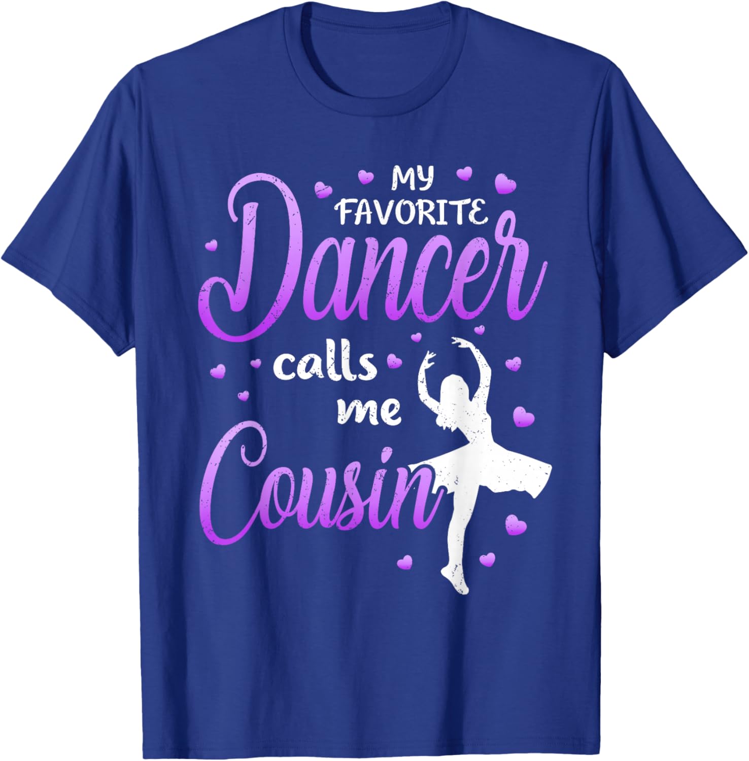 My Favorite Dancer Calls Me Cousin Dance Cousins T-Shirt - T-Shirt | Royal