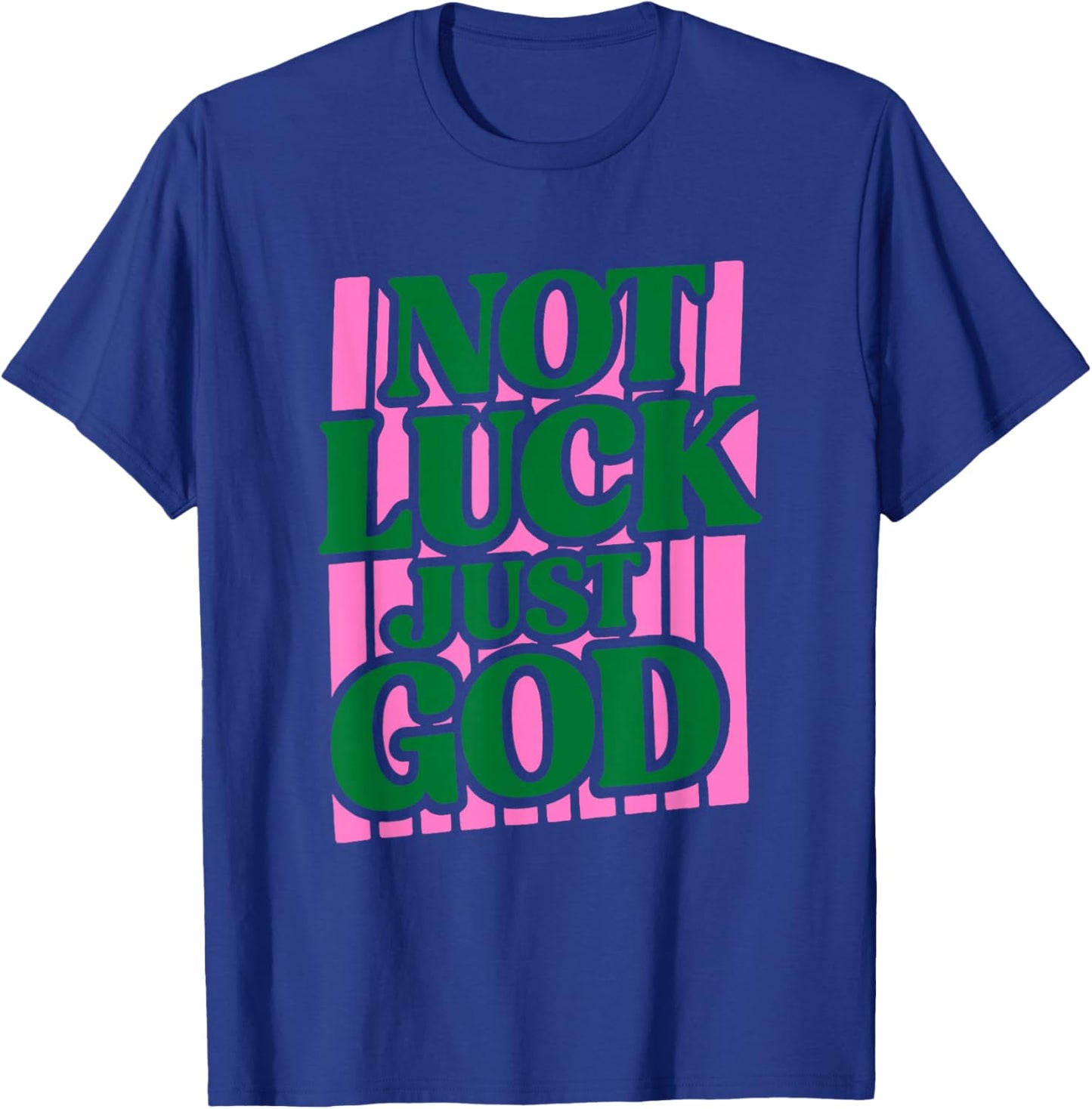 Not Luck Just God Faith Quote Design T-Shirt - T-Shirt | Royal