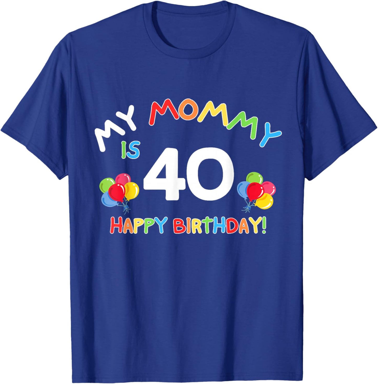 My Mommy is 40 Funny Birthday Mom 40th Bday Mother T-Shirt - T-Shirt | Royal