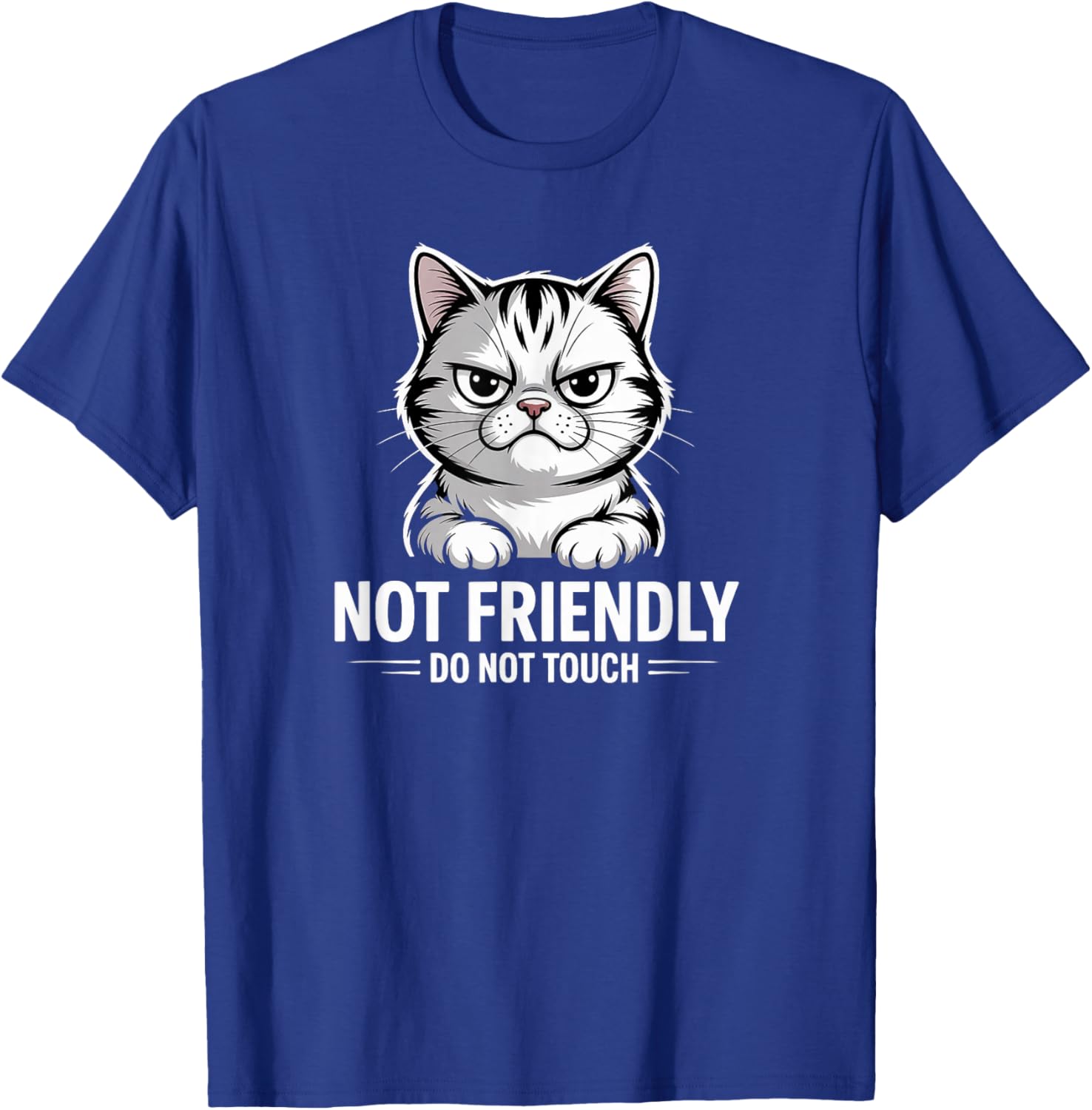 Sarcastic Cat Not Friendly, Do Not Touch Funny Cat Lover's T-Shirt - T-Shirt | Royal
