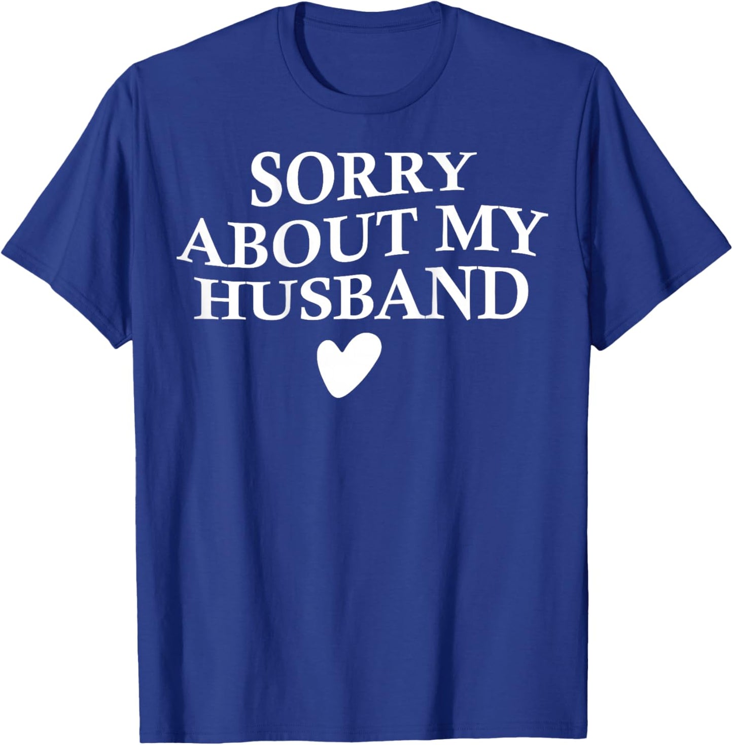 Sorry About My Husband Sarcastic Retro Groovy on Back T-Shirt - T-Shirt | Royal