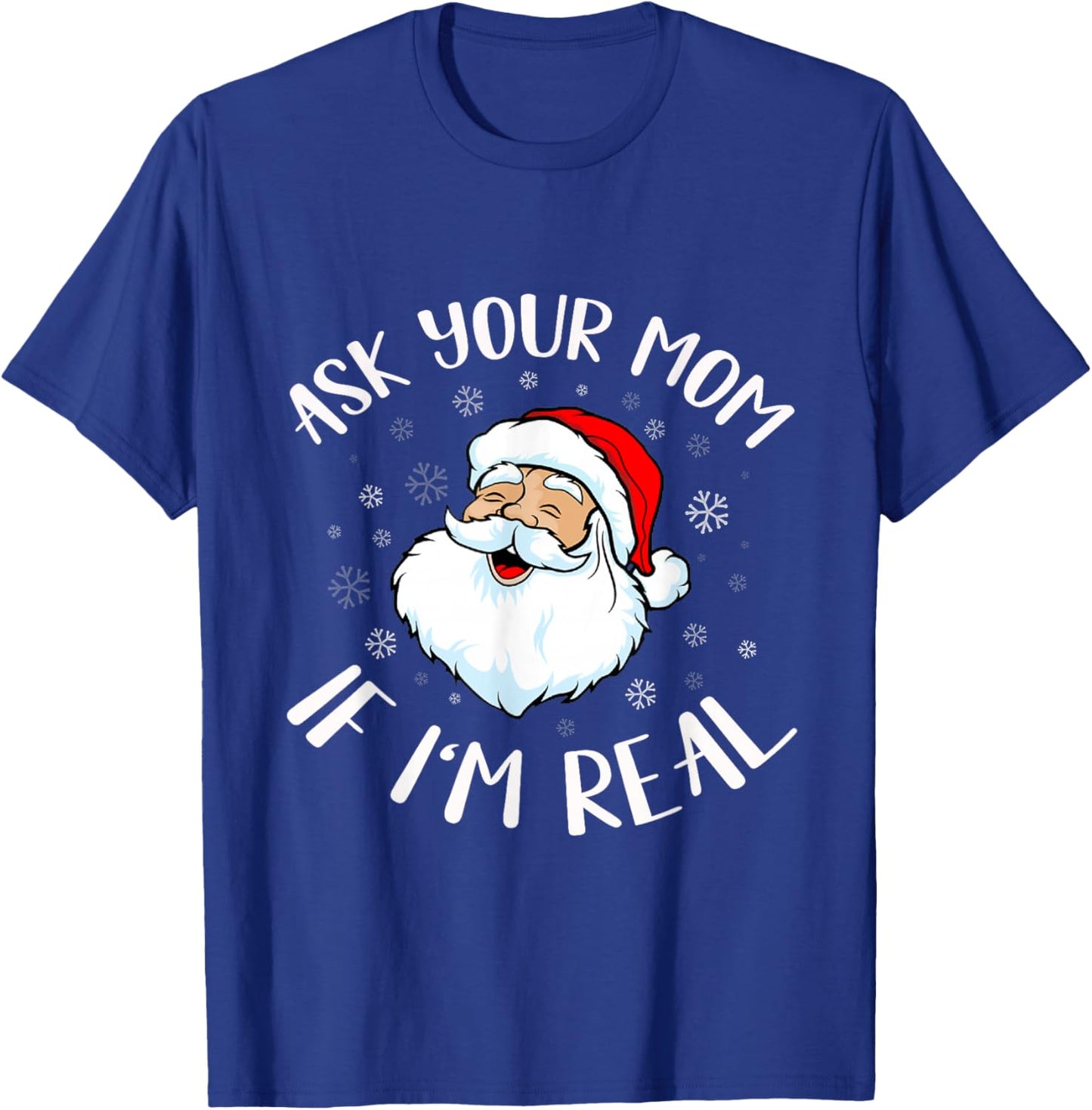 Funny Christmas Santa Ask Your mom if I'm Real Santa T-Shirt - T-Shirt | Royal