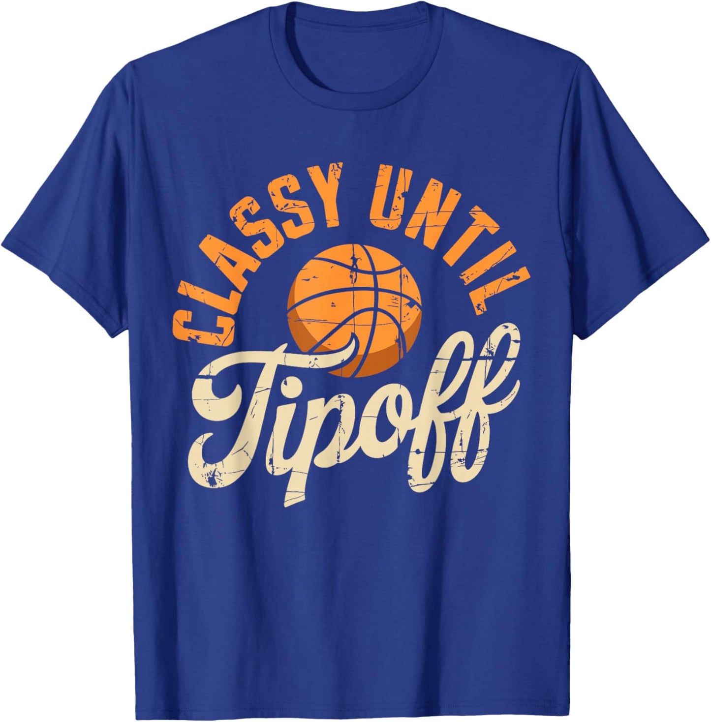 Classy Until Tipoff Basketball Coach Player T-Shirt - T-Shirt | Royal