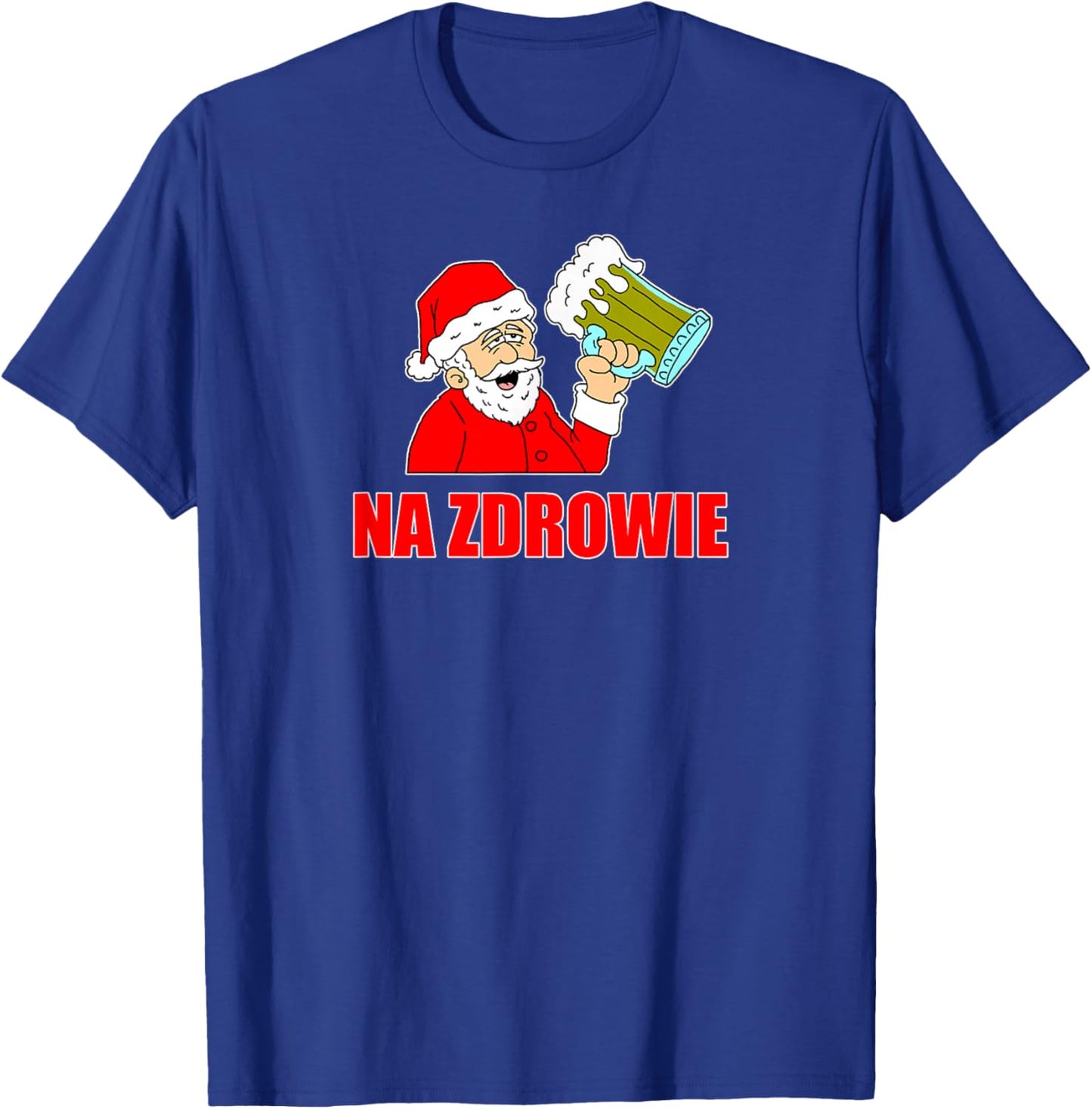 Polish Santa Na Zdrowie Cheers Funny Holiday T-Shirt - T-Shirt | Royal