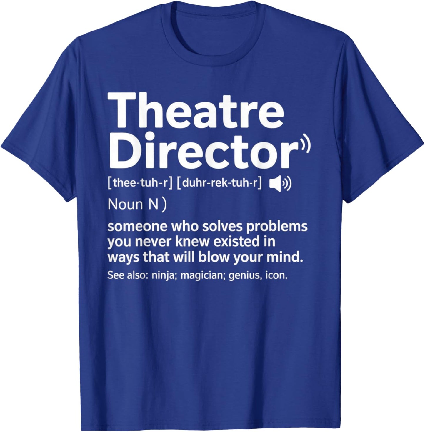 Definition Funny Theatre Lovers Theater Director T-Shirt - T-Shirt | Royal