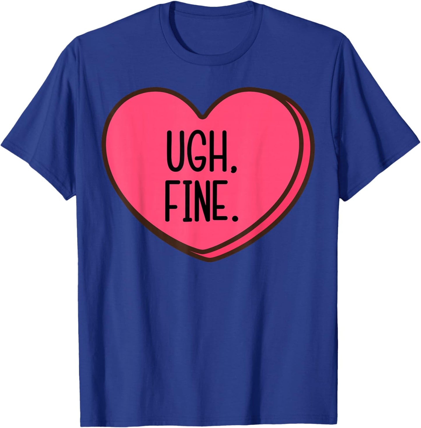 Ugh Fine Heart Candy Funny Anti Valentines Day Women Men Kid T-Shirt - T-Shirt | Royal