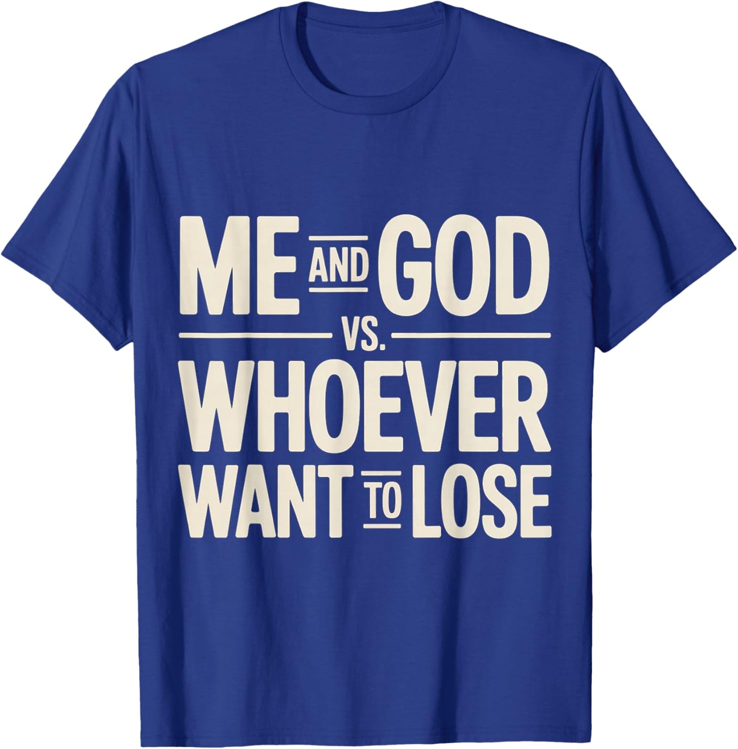 Me and God VS Whoever Want to Lose Faith Religion T-Shirt - T-Shirt | Royal
