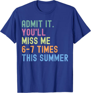 End of School Teacher Admit It You'll Miss Me 67 Last Day T-Shirt - T-Shirt | Royal