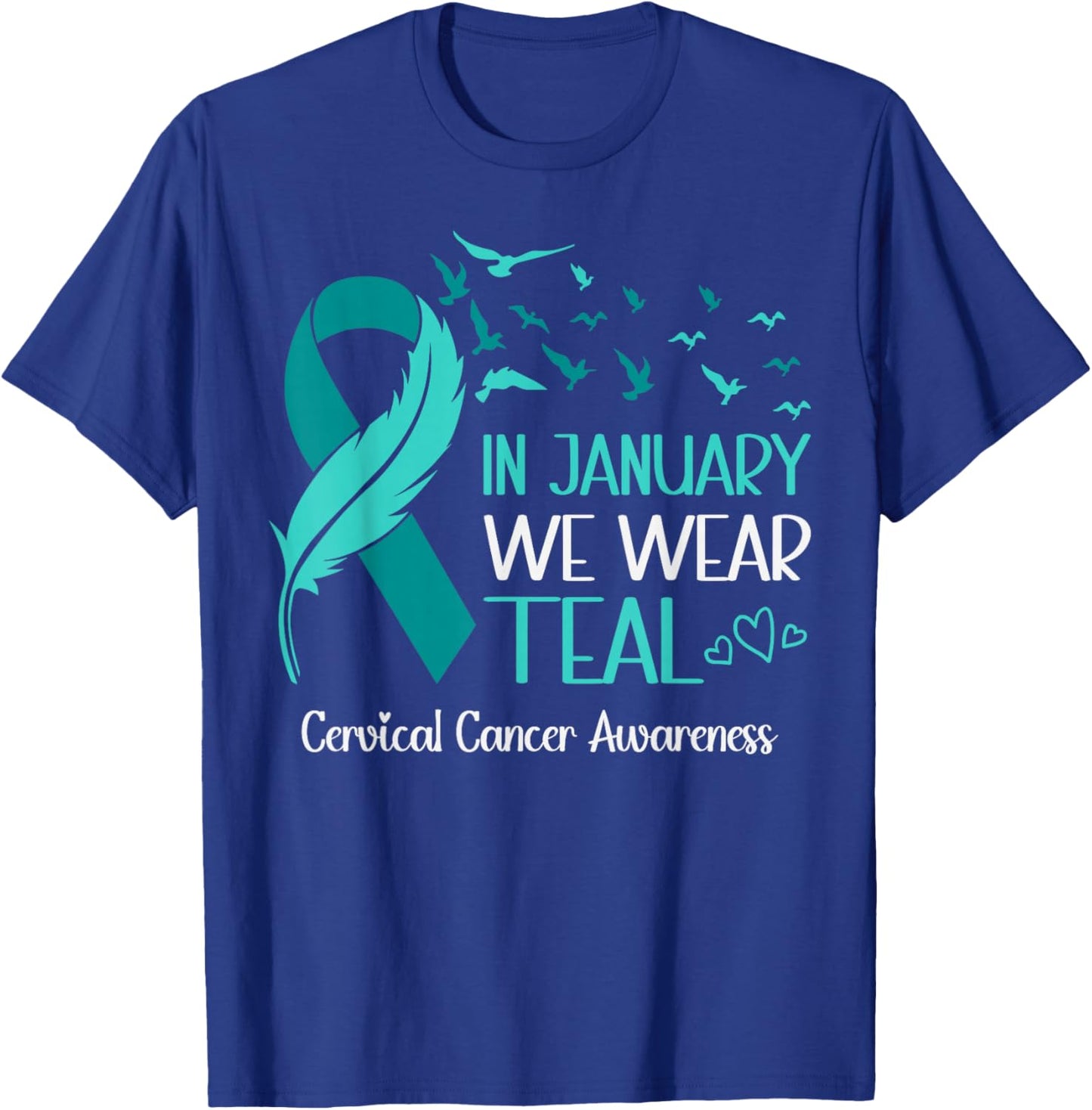 in January Wear Teal Cervical Cancer Awareness Teal Ribbon T-Shirt - T-Shirt | Royal