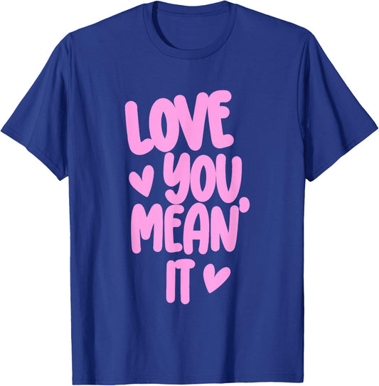 Pink Funny Valentine Girly Hearts XOXO Cute Love You Mean It T-Shirt - T-Shirt | Royal