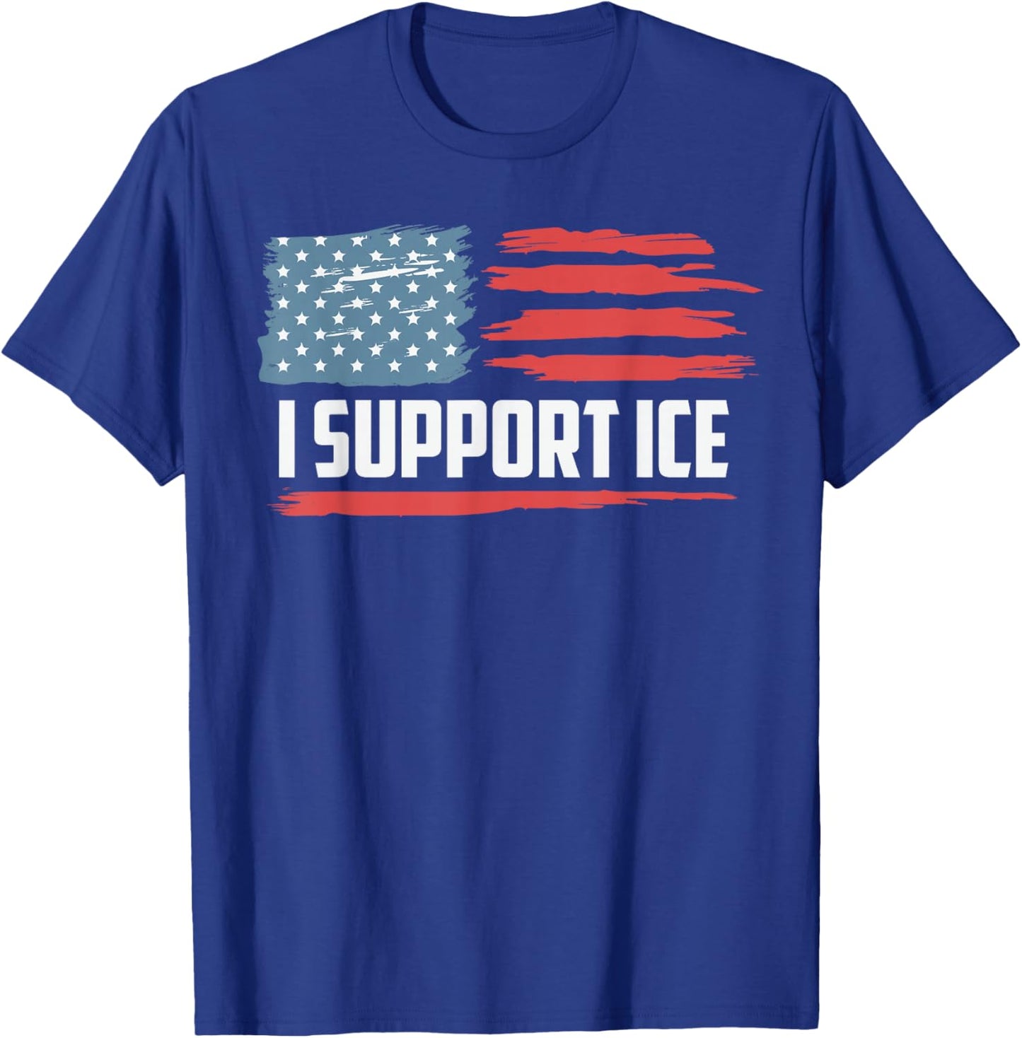 I Support ICE Stand with ICE Border Patrol US Flag T-Shirt - T-Shirt | Royal