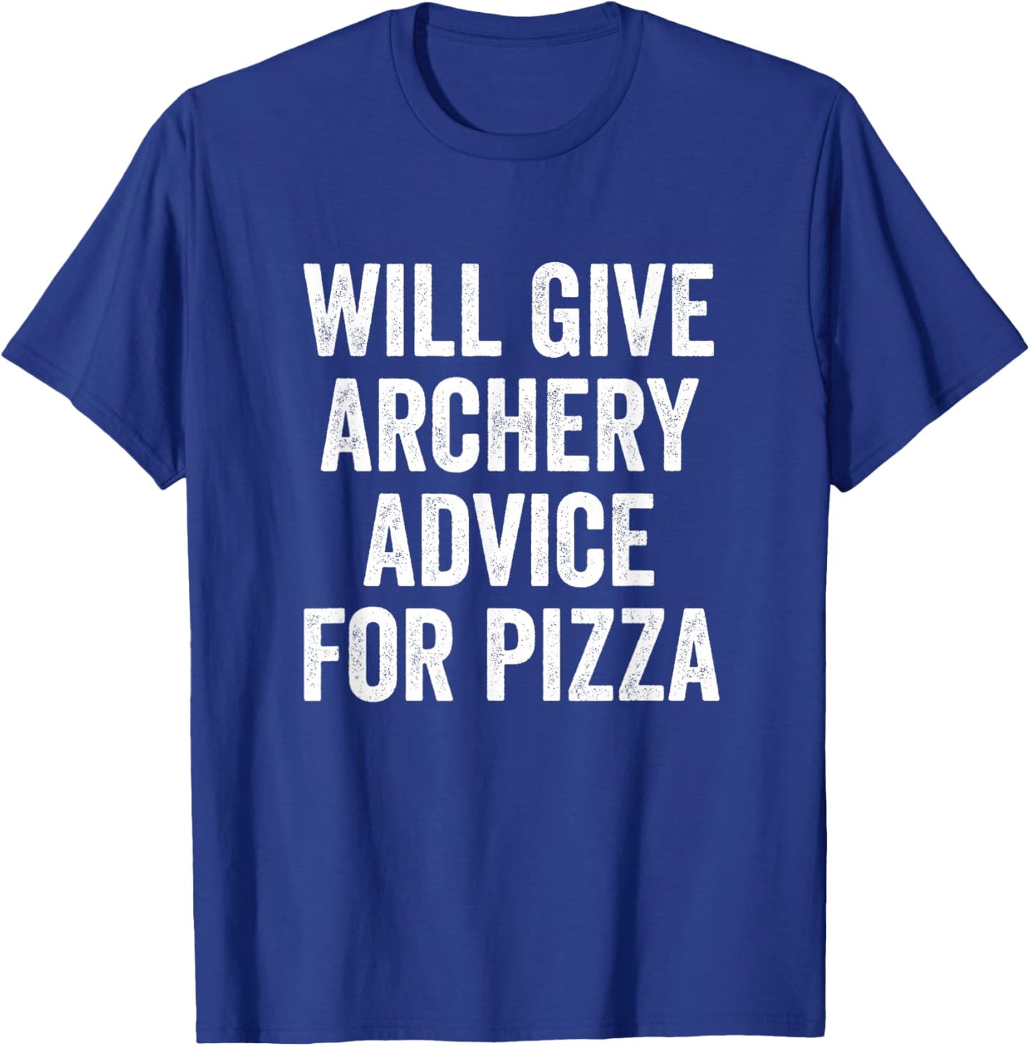 Will Give Archery Advice for Pizza T-Shirt - T-Shirt | Royal