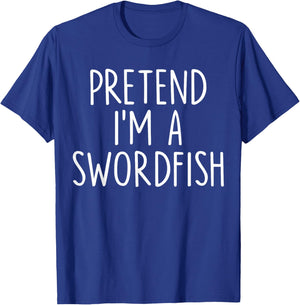 Pretend I'm A Swordfish Halloween Couples Costume Matching T-Shirt - T-Shirt | Royal