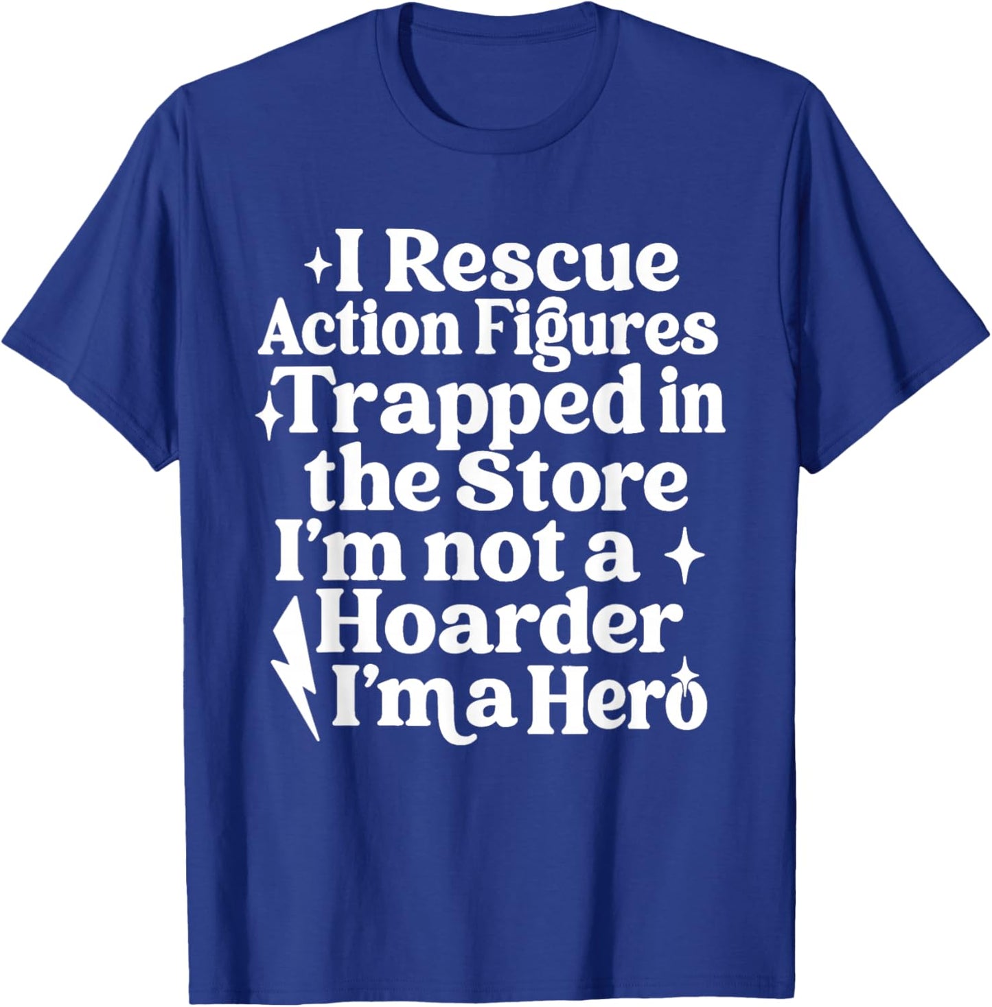 Action Figure Collector Funny Collecting Toys Quote Saying T-Shirt - T-Shirt | Royal