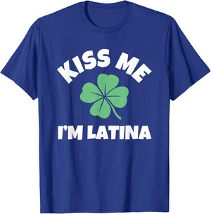 Kiss Me I'm Latina St. Patrick's Day Funny Irish T-Shirt - T-Shirt | Royal