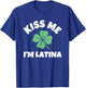 Kiss Me I'm Latina St. Patrick's Day Funny Irish T-Shirt - T-Shirt | Royal