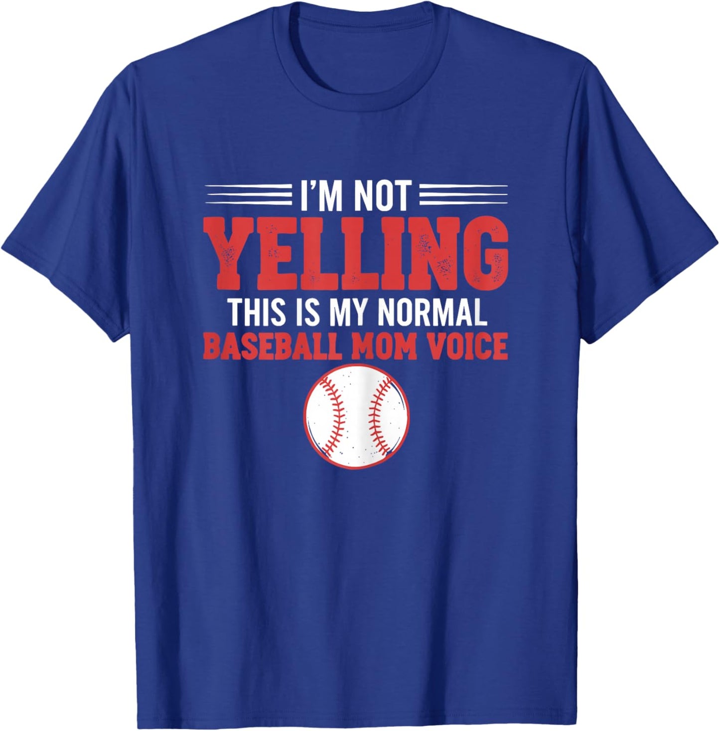 I'm Not Yelling This is My Normal Baseball Mom Voice T-Shirt - T-Shirt | Royal