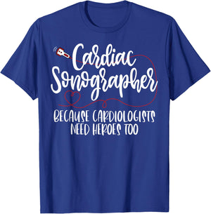 Cardiac Sonographer Because Cardiologists Need Heroes Too T-Shirt - T-Shirt | Royal