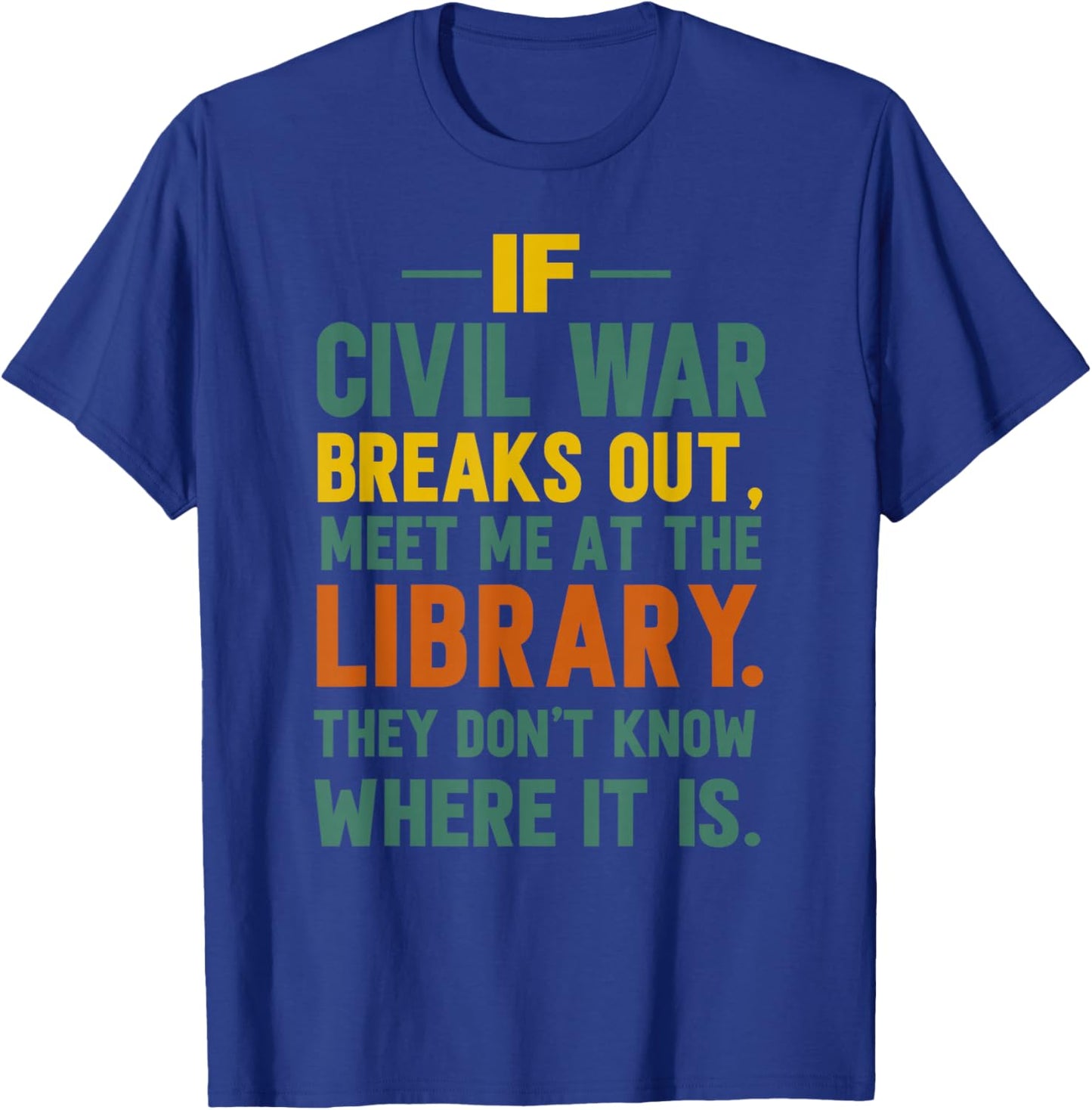 If Civil War Breaks Out Meet Me at The Library T-Shirt - T-Shirt | Royal