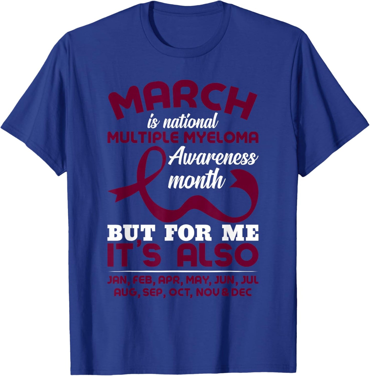 March is Multiple Myeloma Awareness Month T-Shirt - T-Shirt | Royal