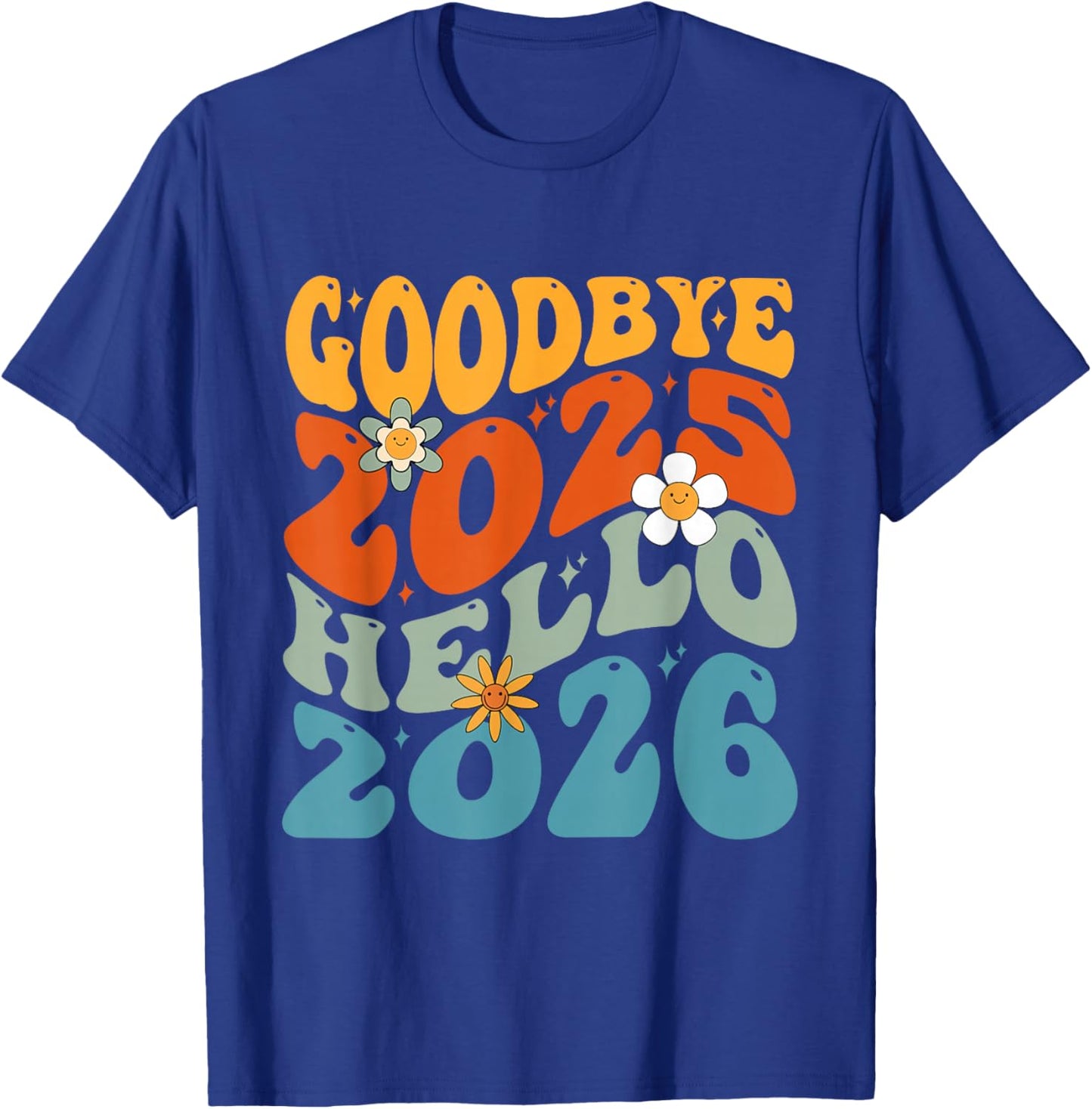 Happy New Year 2026 Goodbye 2025 Hello 2026 T-Shirt - T-Shirt | Royal