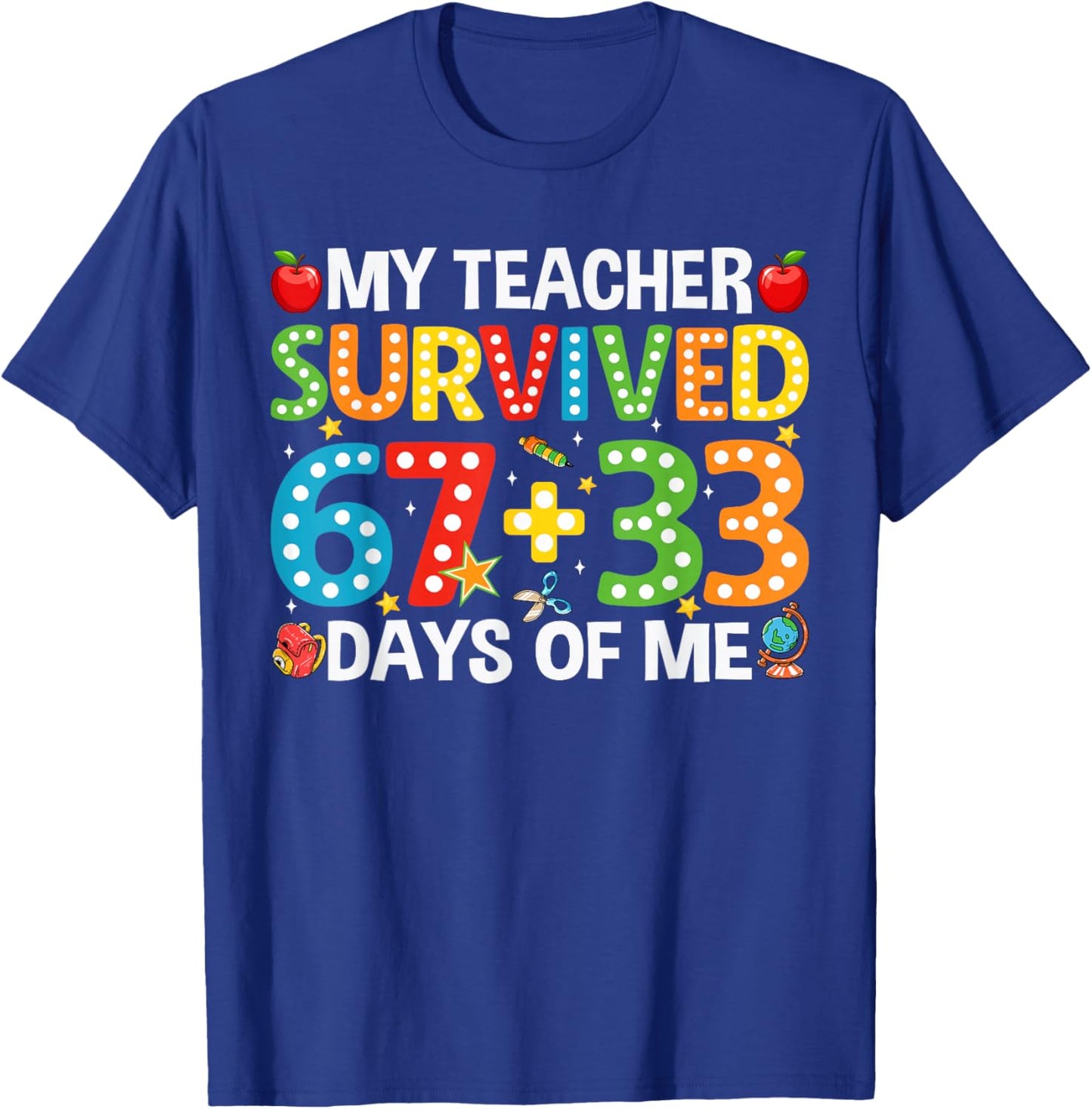 My Teacher Survived 67 33 Days Funny 100th Day of School T-Shirt - T-Shirt | Royal